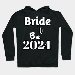 Bride to be in 2024 Hoodie